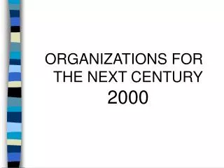 ORGANIZATIONS FOR THE NEXT CENTURY 2000