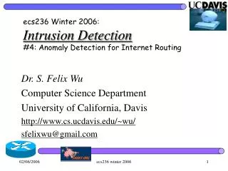 ecs236 Winter 2006: Intrusion Detection #4: Anomaly Detection for Internet Routing