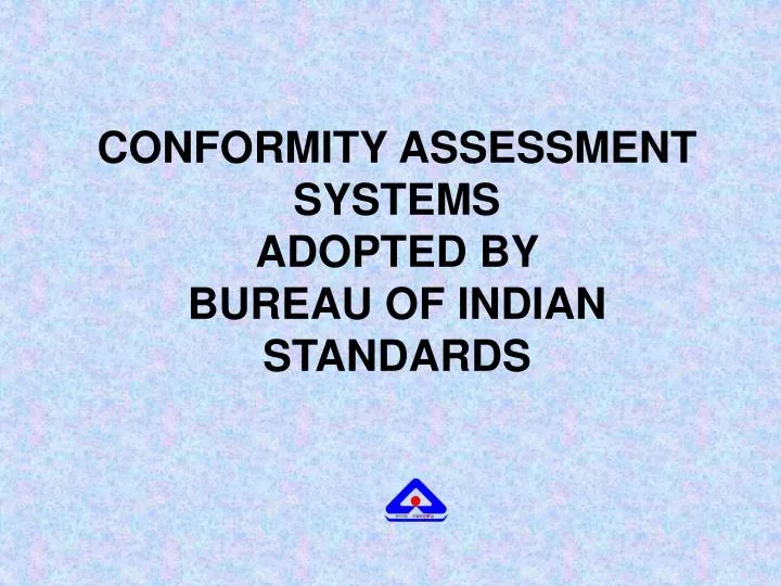 conformity assessment systems adopted by bureau of indian standards