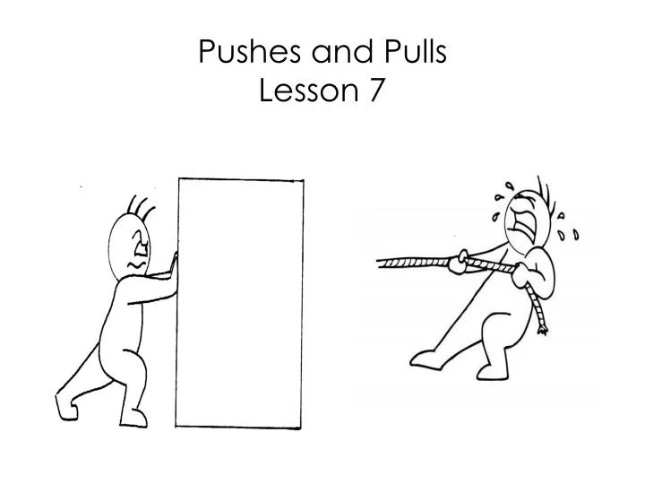 pushes and pulls lesson 7