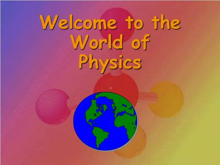 welcome to the world of physics