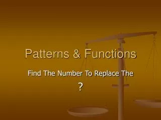 Patterns &amp; Functions