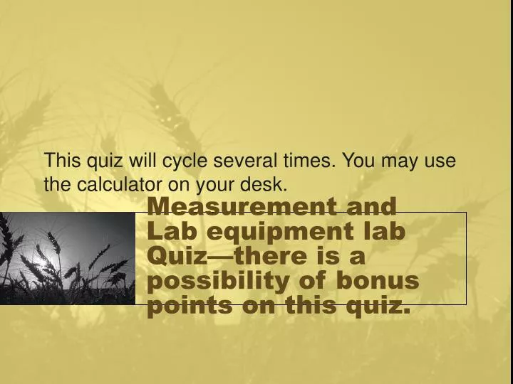 measurement and lab equipment lab quiz there is a possibility of bonus points on this quiz