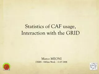 Statistics of CAF usage, Interaction with the GRID