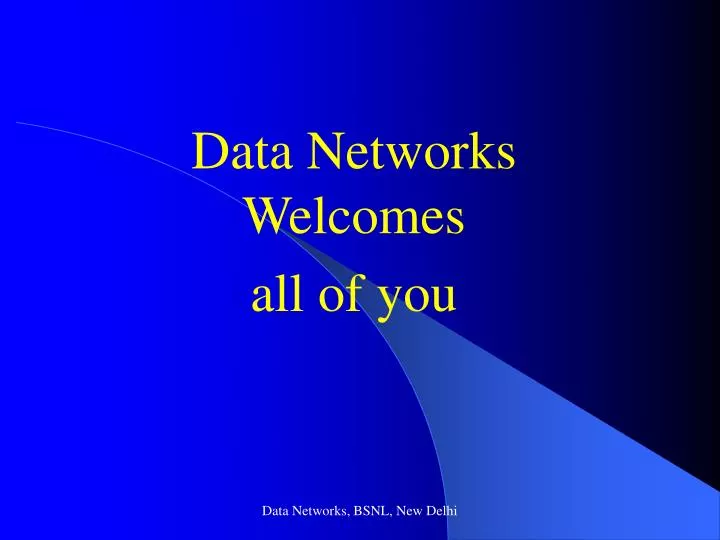 data networks welcomes all of you