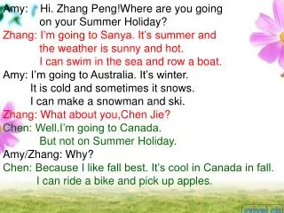 Amy: Hi. Zhang Peng!Where are you going on your Summer Holiday?