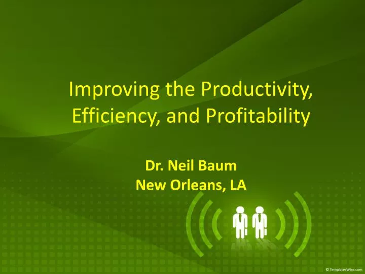 improving the productivity efficiency and profitability dr neil baum new orleans la