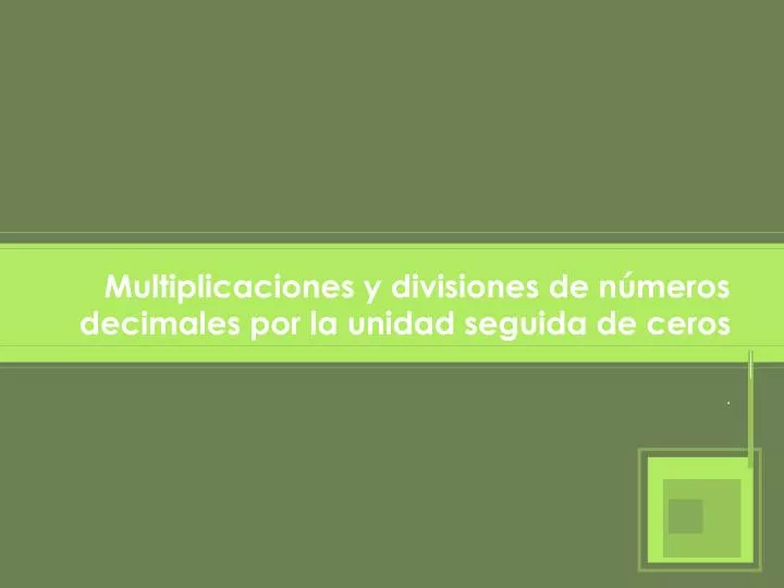 multiplicaciones y divisiones de n meros decimales por la unidad seguida de ceros