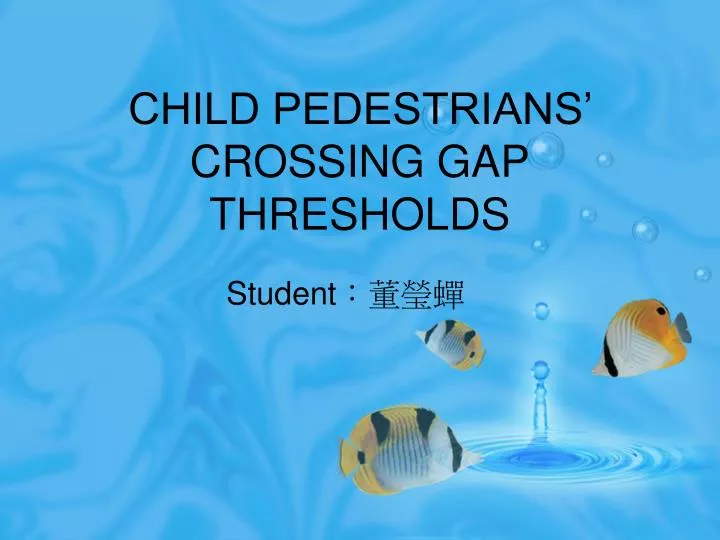 child pedestrians crossing gap thresholds