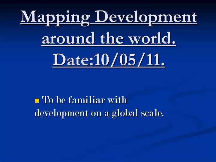 mapping development around the world date 10 05 11