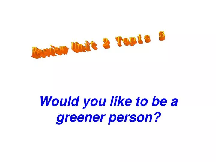 would you like to be a greener person