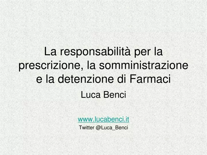 la responsabilit per la prescrizione la somministrazione e la detenzione di farmaci