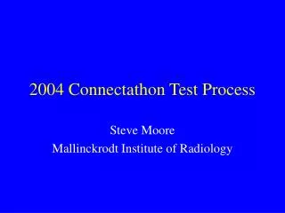 2004 Connectathon Test Process