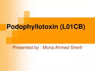 Podophyllotoxin (L01CB)