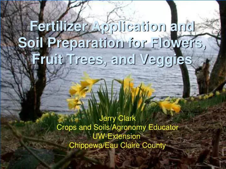 fertilizer application and soil preparation for flowers fruit trees and veggies