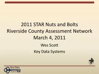 2011 STAR Nuts and Bolts Riverside County Assessment Network March 4, 2011