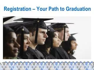 Registration – Your Path to Graduation