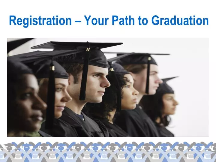 registration your path to graduation