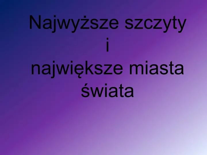 najwy sze szczyty i najwi ksze miasta wiata