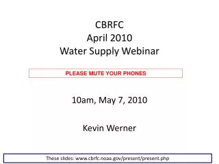 CBRFC April 2010 Water Supply Webinar
