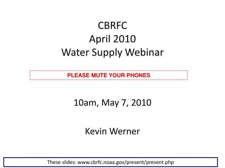 cbrfc april 2010 water supply webinar