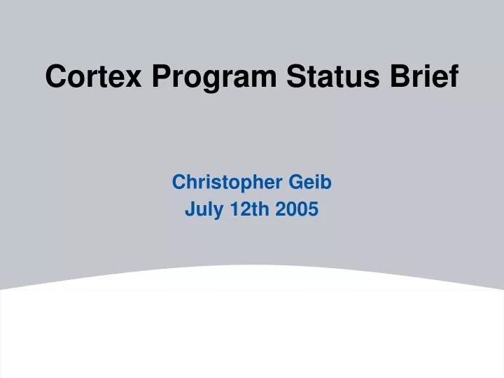 cortex program status brief