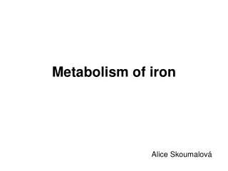 Metabolism of iron