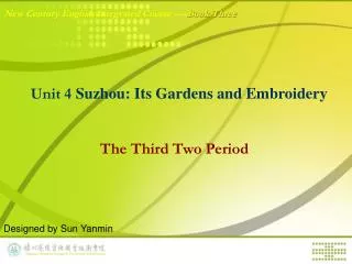 Unit 4 Suzhou: Its Gardens and Embroidery