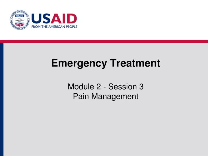 emergency treatment module 2 session 3 pain management