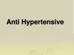 Anti Hypertensive - slide 1