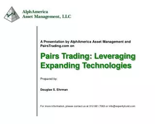 A Presentation by AlphAmerica Asset Management and PairsTrading on