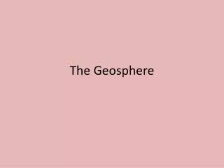 The Geosphere