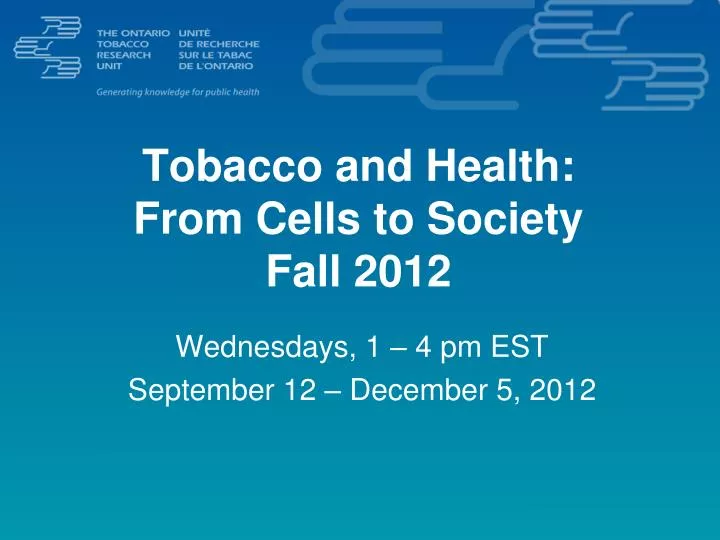 tobacco and health from cells to society fall 2012