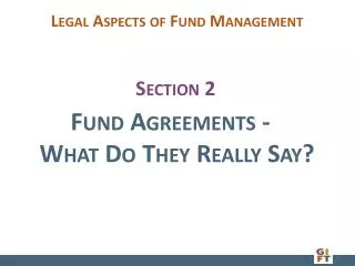 Fund Agreements - 	 What Do They Really Say?