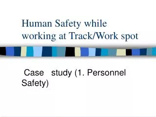 Human Safety while working at Track/Work spot