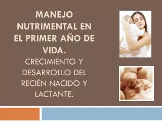 manejo nutrimental en el primer a o de vida crecimiento y desarrollo del reci n nacido y lactante