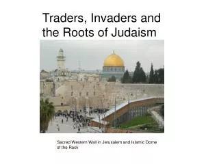 Traders, Invaders and the Roots of Judaism