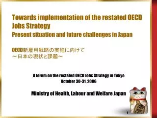 A forum on the restated OECD Jobs Strategy in Tokyo October 30-31, 2006