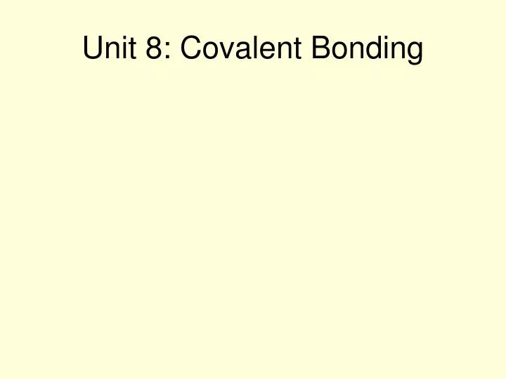 unit 8 covalent bonding