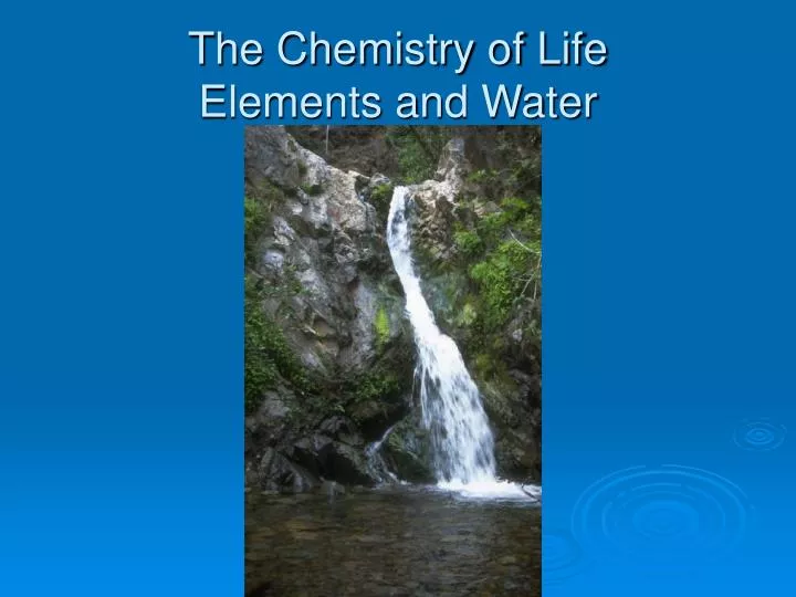 the chemistry of life elements and water