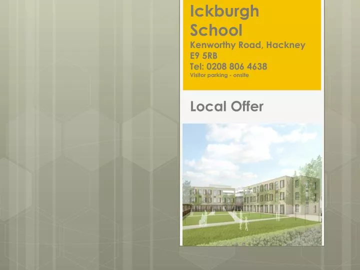 ickburgh school kenworthy road hackney e9 5rb tel 0208 806 4638 visitor parking onsite local offer