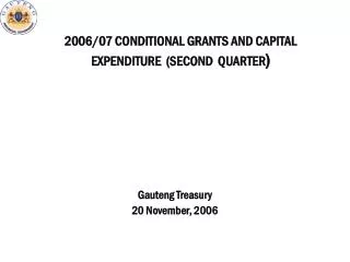 2006/07 CONDITIONAL GRANTS AND CAPITAL EXPENDITURE (SECOND QUARTER )