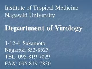 Institute of Tropical Medicine Nagasaki University Department of Virology 1-12-4 Sakamoto