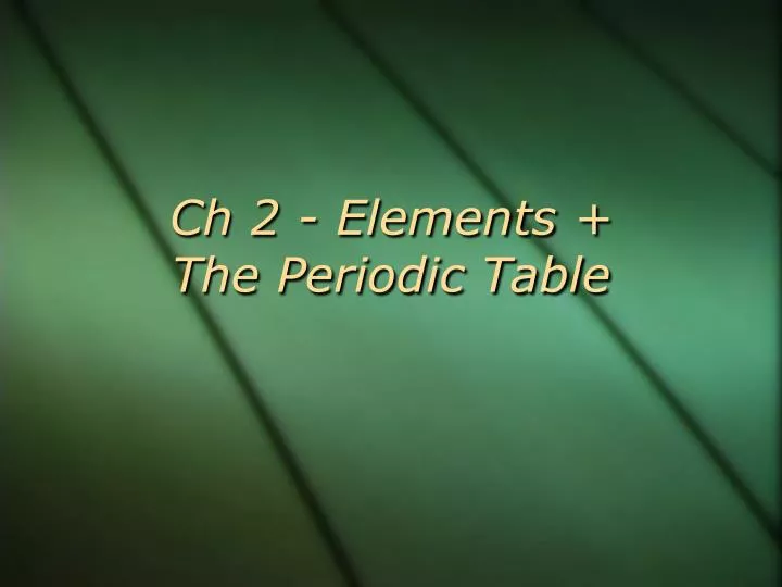 ch 2 elements the periodic table