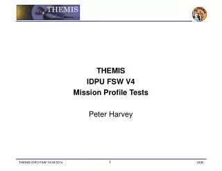 THEMIS IDPU FSW V4 Mission Profile Tests Peter Harvey