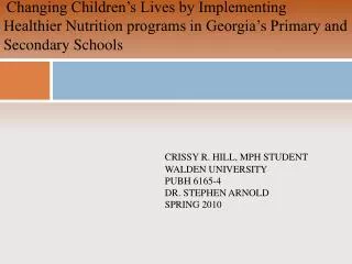 Crissy R. Hill, MPH student 		Walden University 		pubh 6165-4 		Dr. Stephen Arnold 		Spring 2010