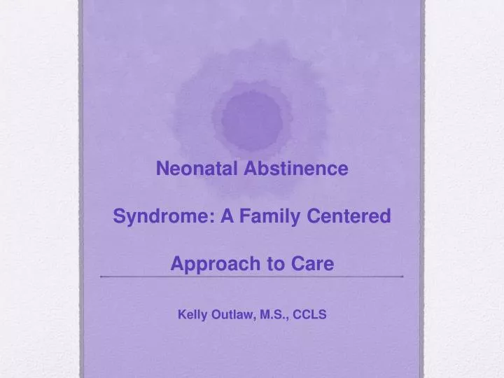 neonatal abstinence syndrome a family centered approach to care