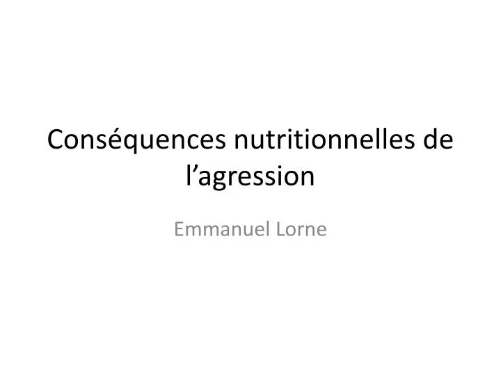 cons quences nutritionnelles de l agression