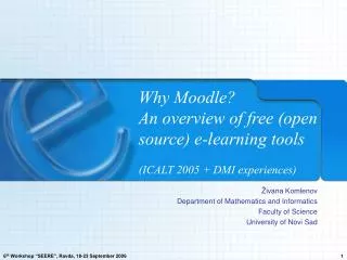 Why Moodle? An overview of free (open source) e-learning tools (ICALT 2005 + DMI experiences)