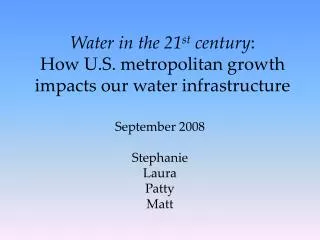 Water in the 21 st century : How U.S. metropolitan growth impacts our water infrastructure